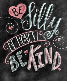 Be Silly Be Honest Be Kind Diamond Painting