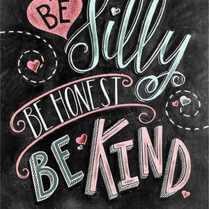 Be Silly Be Honest Be Kind Diamond Painting